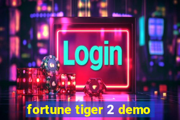 fortune tiger 2 demo